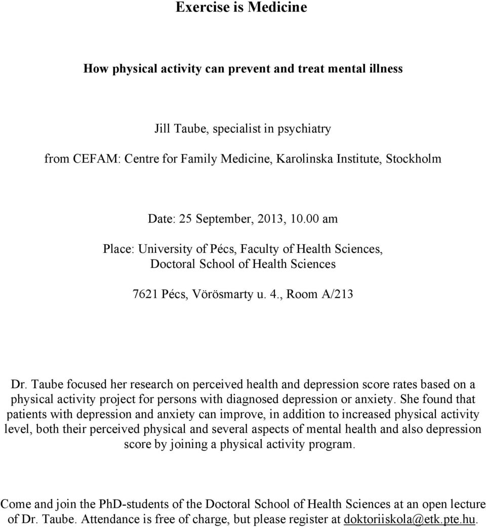 Taube focused her research on perceived health and depression score rates based on a physical activity project for persons with diagnosed depression or anxiety.