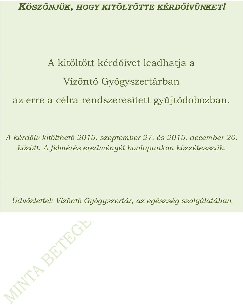 rendszeresített gyűjtődbzban. A kérdőív kitölthető 2015. szeptember 27. és 2015.