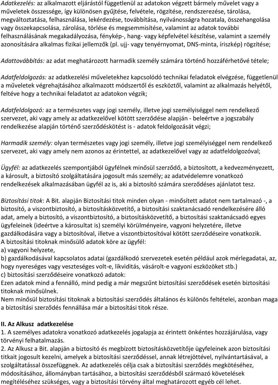 felhasználásának megakadályozása, fénykép-, hang- vagy képfelvétel készítése, valamint a személy azonosítására alkalmas fizikai jellemzők (pl.