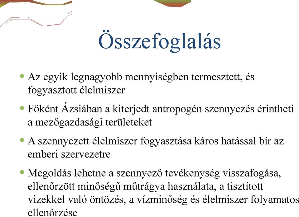 káros hatással bír az emberi szervezetre Megoldás lehetne a szennyező tevékenység visszafogása, ellenőrzött