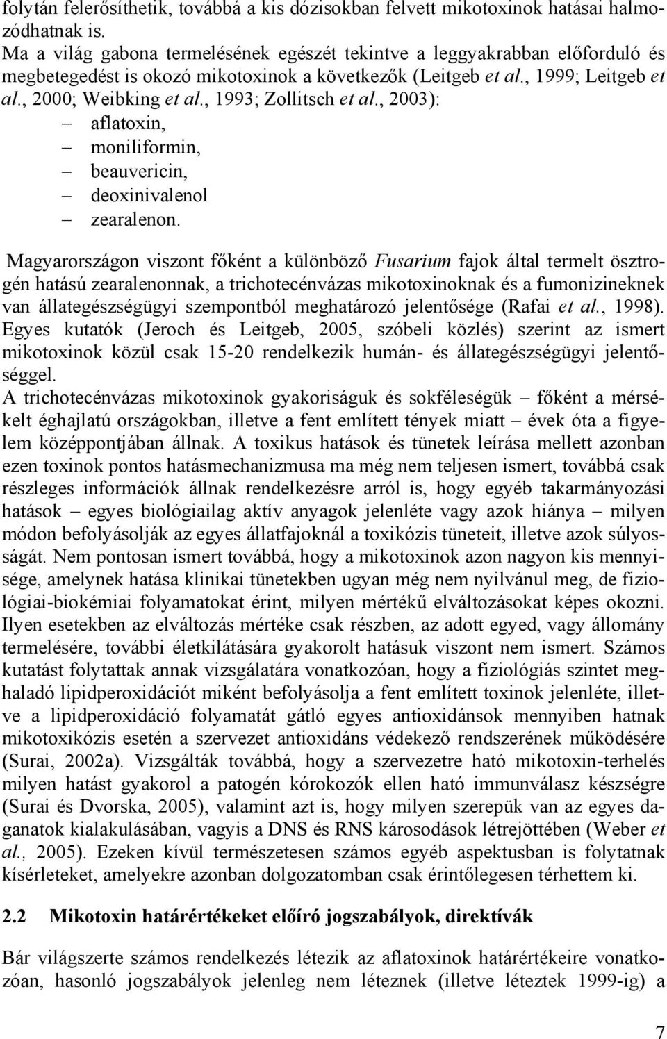 , 1993; Zollitsch et al., 2003): aflatoxin, moniliformin, beauvericin, deoxinivalenol zearalenon.