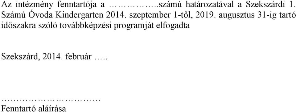 Számú Óvoda Kindergarten 2014. szeptember 1-től, 2019.