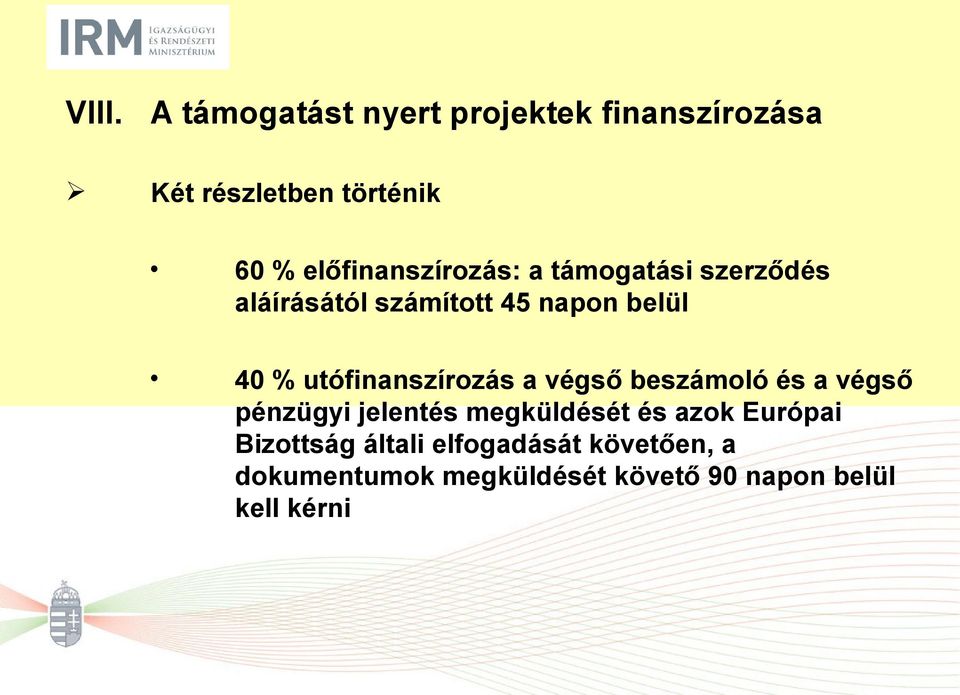 utófinanszírozás a végső beszámoló és a végső pénzügyi jelentés megküldését és azok