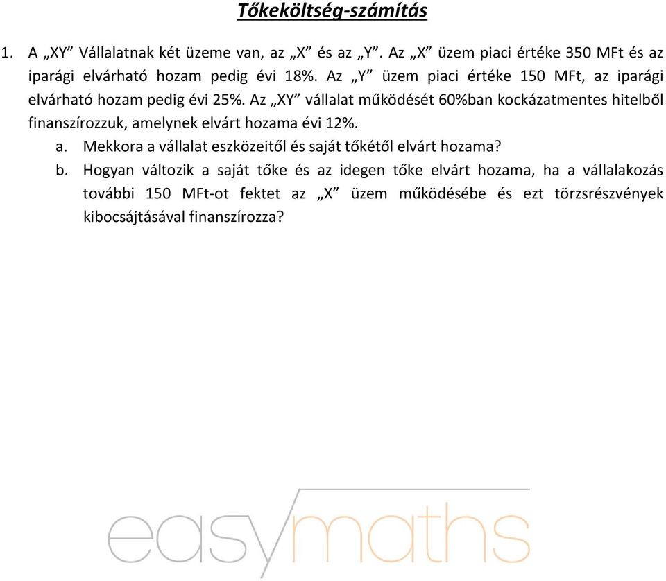 Az Y üzem piaci értéke 150 MFt, az iparági elvárható hozam pedig évi 25%.