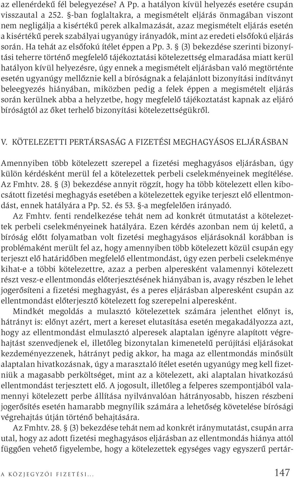 eredeti elsőfokú eljárás során. Ha tehát az elsőfokú ítélet éppen a Pp. 3.