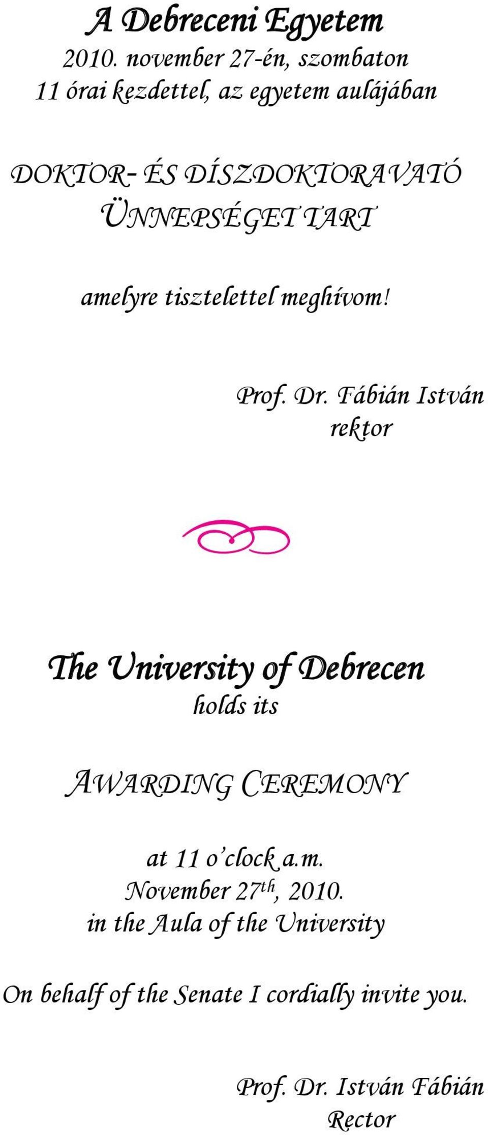 ÜNNEPSÉGET TART amelyre tisztelettel meghívom! Prof. Dr.