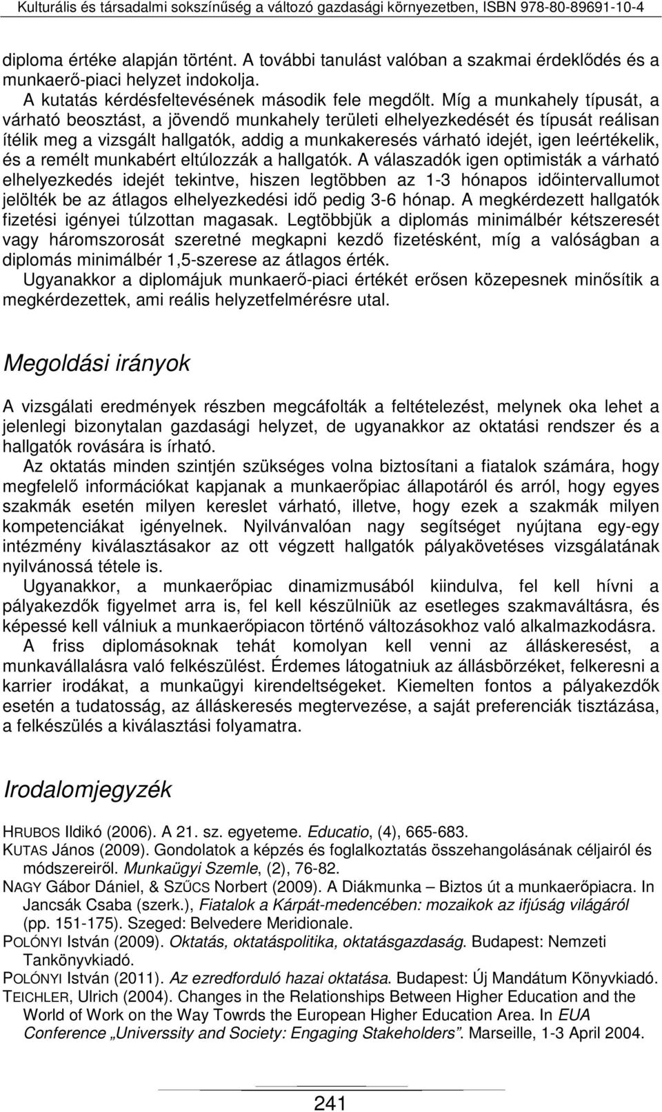és a remélt munkabért eltúlozzák a hallgatók.