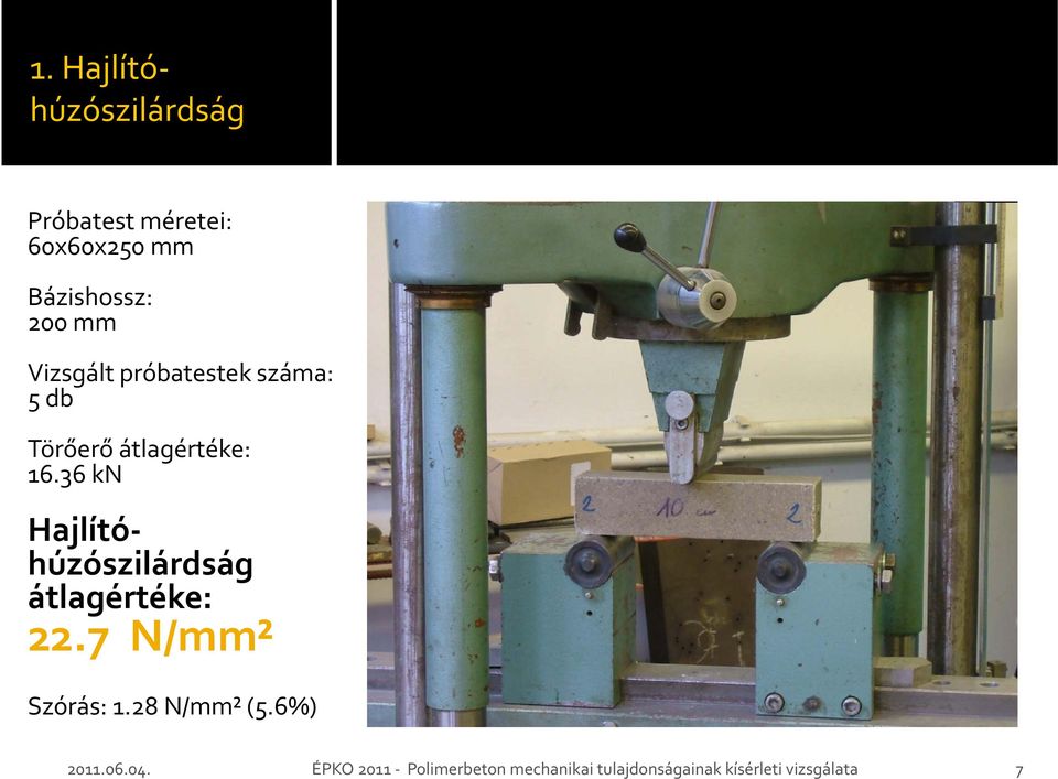 36 kn Hajlítóhúzószilárdság átlagértéke: 22.7 N/mm² Szórás: 1.28 N/mm² (5.