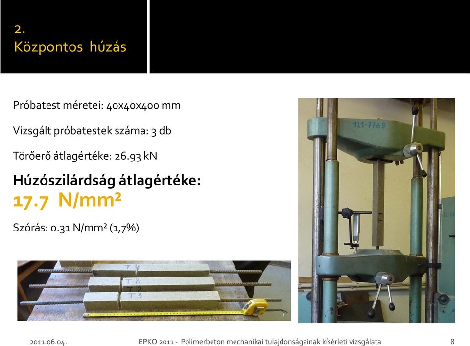 93 kn Húzószilárdság átlagértéke: 17.7 N/mm² Szórás: 0.