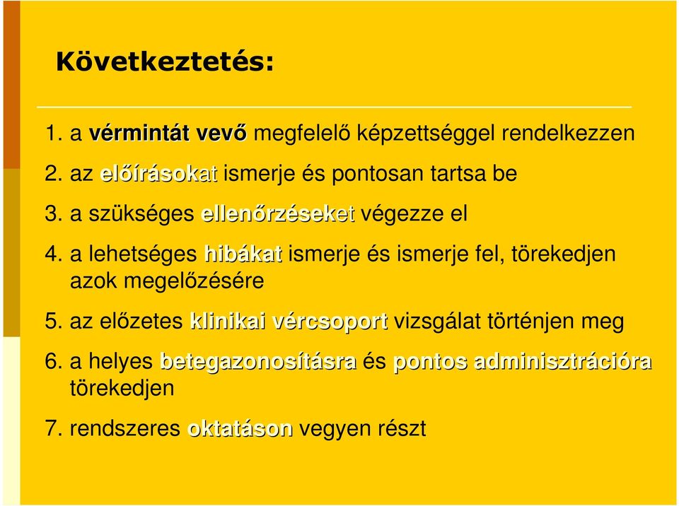 a lehetséges hibákat ismerje és ismerje fel, törekedjen azok megelızésére 5.