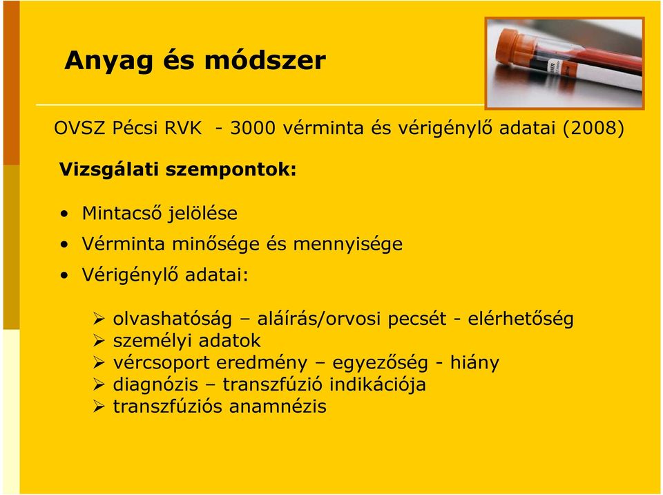 Vérigénylı adatai: olvashatóság aláírás/orvosi pecsét - elérhetıség személyi