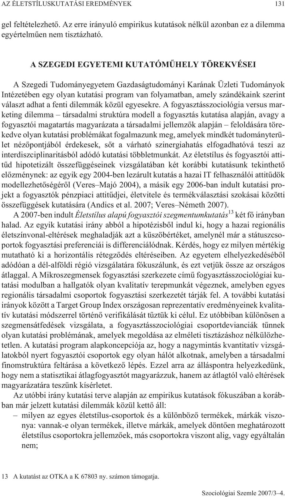 választ adhat a fenti dilemmák közül egyesekre.