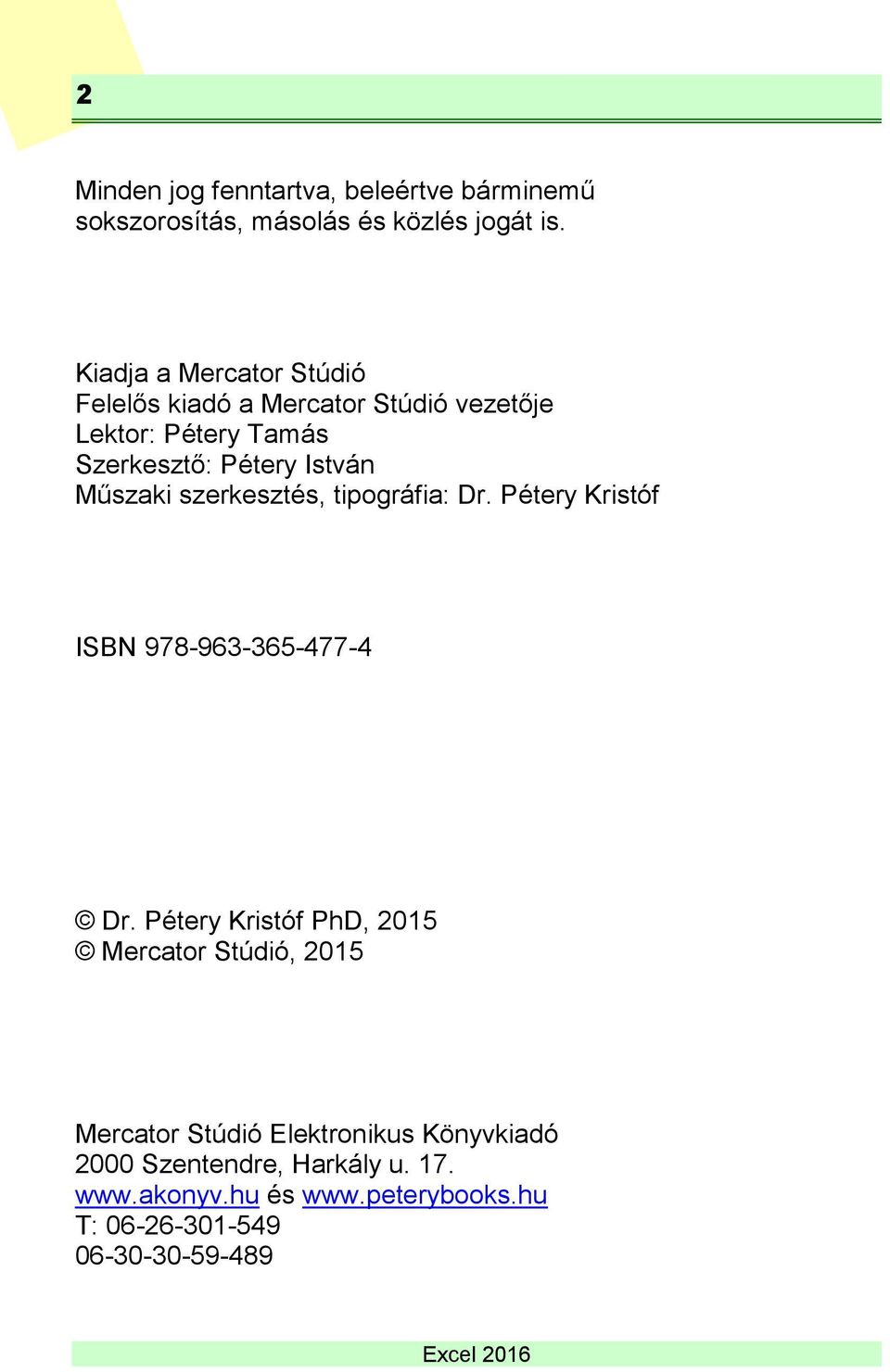 Műszaki szerkesztés, tipográfia: Dr. Pétery Kristóf ISBN 978-963-365-477-4 Dr.