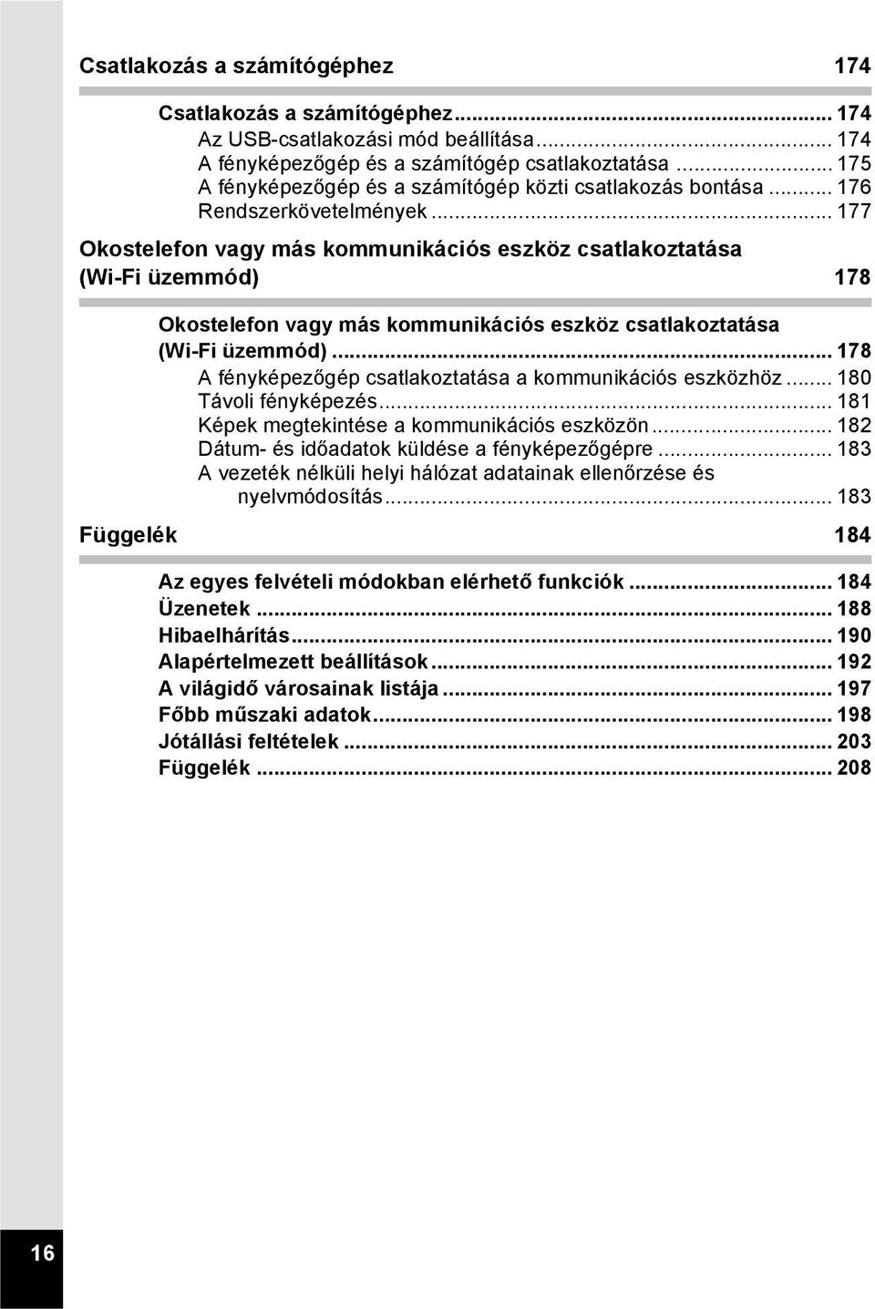 .. 177 Okostelefon vagy más kommunikációs eszköz csatlakoztatása (Wi-Fi üzemmód) 178 Okostelefon vagy más kommunikációs eszköz csatlakoztatása (Wi-Fi üzemmód).