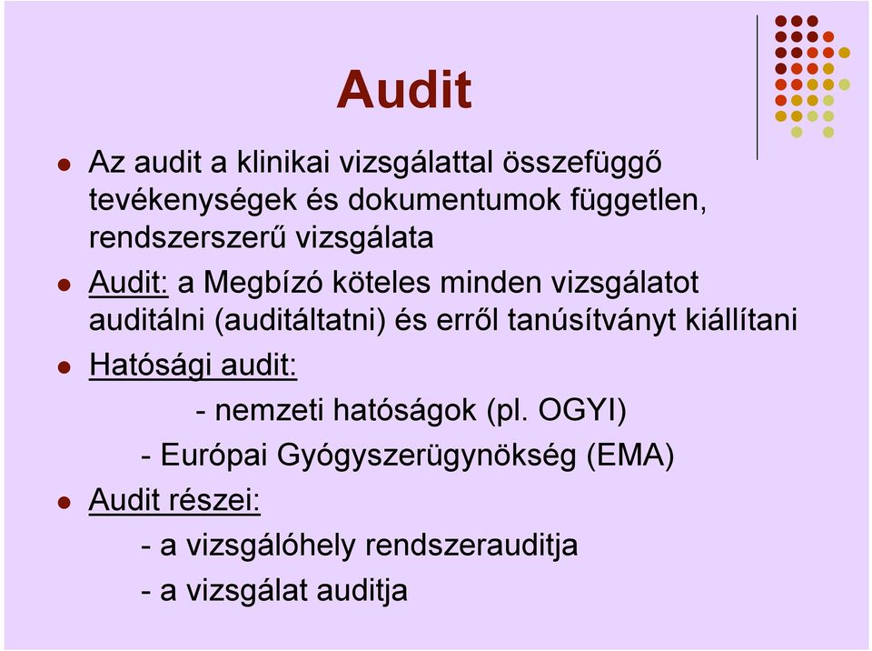 (auditáltatni) és erről tanúsítványt kiállítani Hatósági audit: - nemzeti hatóságok (pl.