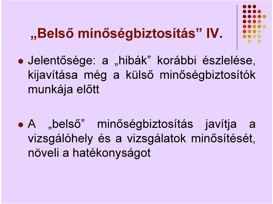 a külső minőségbiztosítók munkája előtt A belső