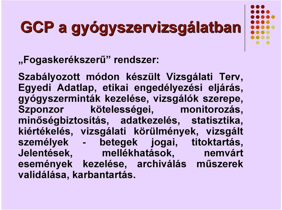 monitorozás, minőségbiztosítás, adatkezelés, statisztika, kiértékelés, vizsgálati körülmények, vizsgált személyek -