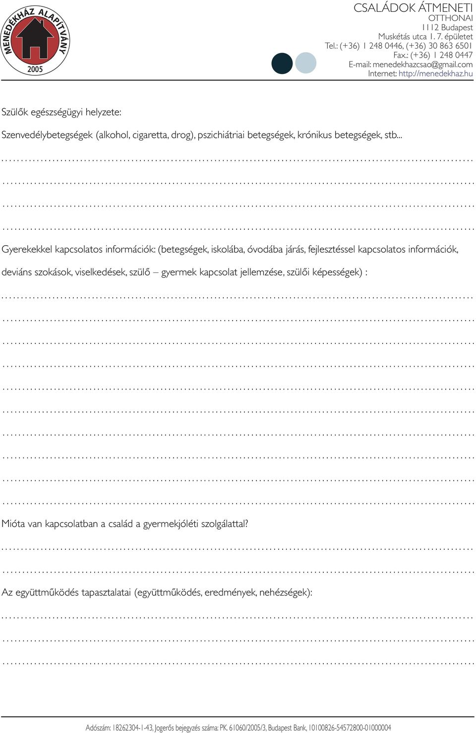 .. Gyerekekkel kapcsolatos információk: (betegségek, iskolába, óvodába járás, fejlesztéssel kapcsolatos információk,