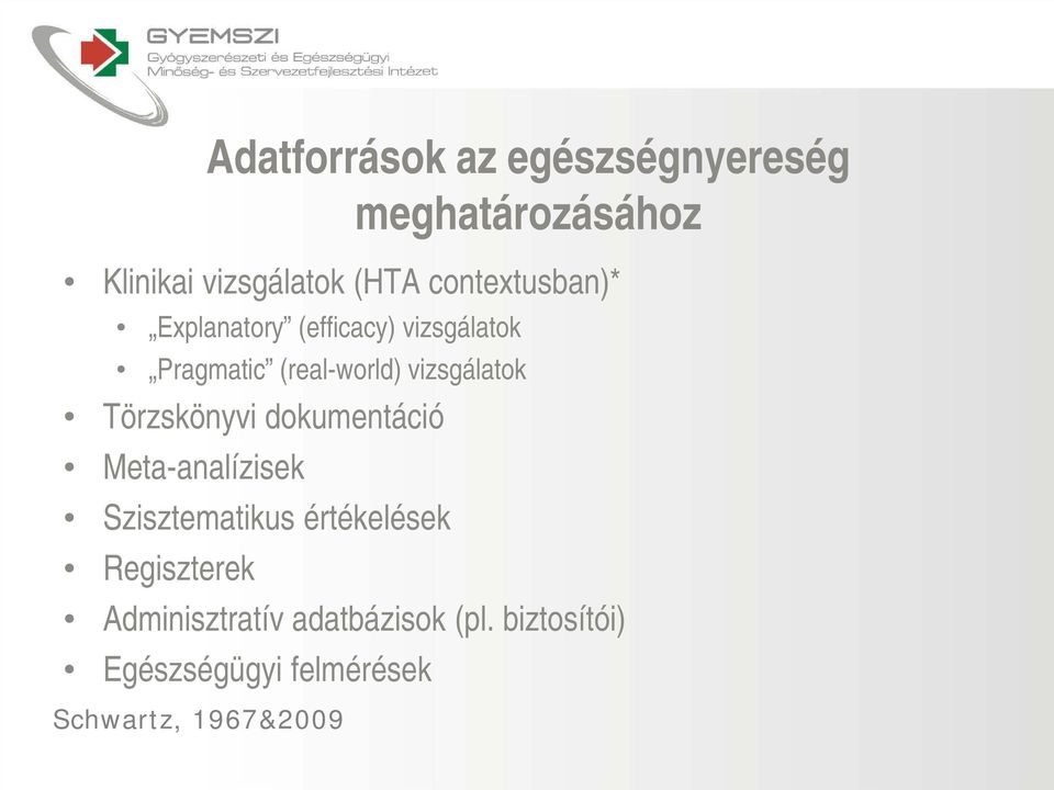 vizsgálatok Törzskönyvi dokumentáció Meta-analízisek Szisztematikus értékelések