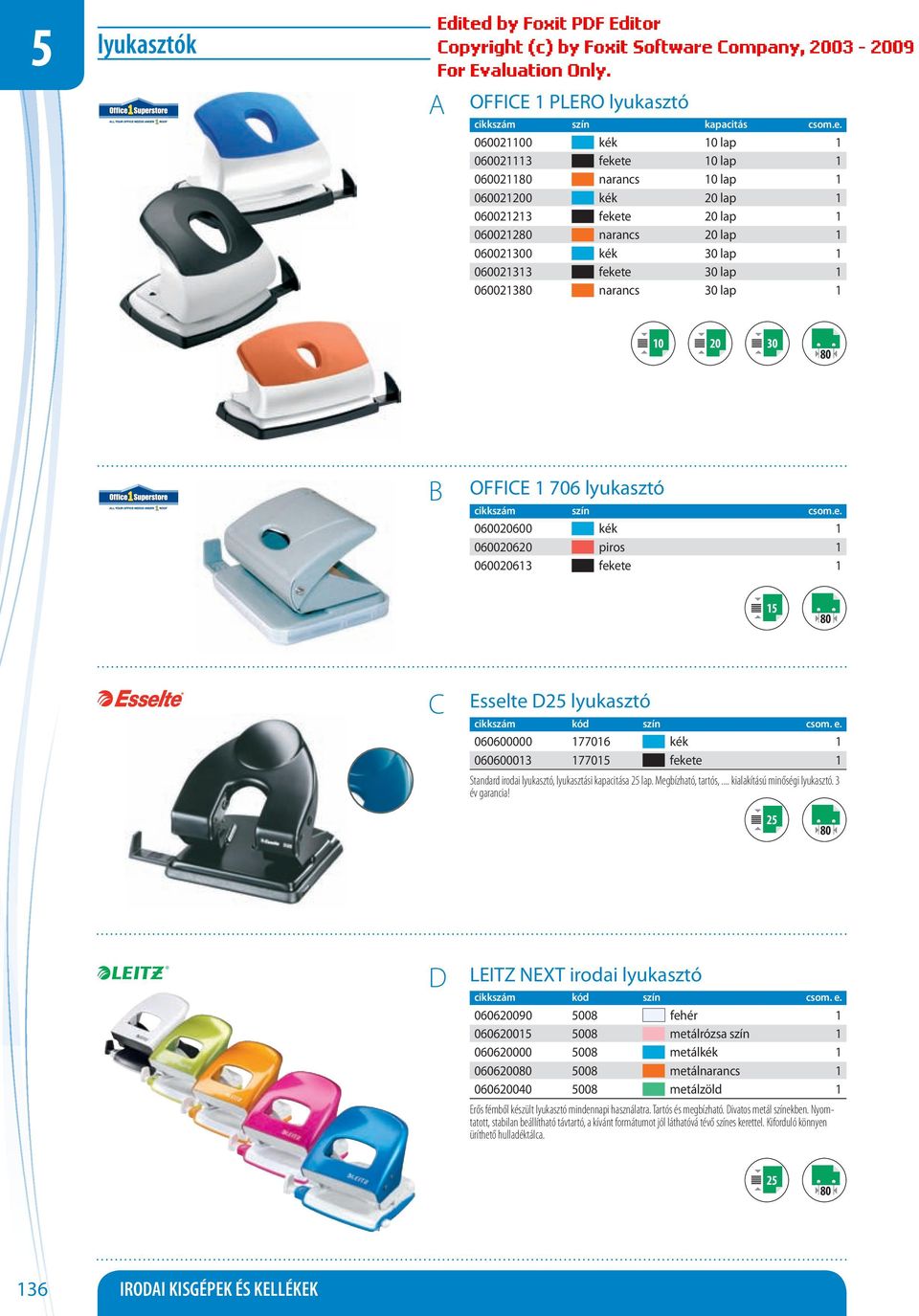 0600213 narancs 30 lap 1 10 30 10 OFFI 1 706 lyukasztó cikkszám szín csom.e. 060020600 kék 1 060020620 piros 1 060020613 fekete 1 15 10 sselte 25 lyukasztó cikkszám kód szín csom. e.