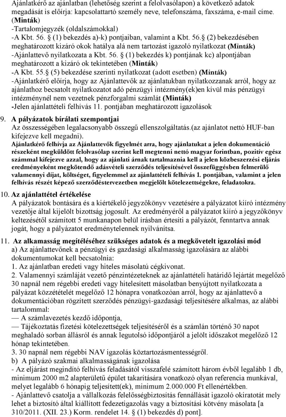 56. (1) bekezdés k) pontjának kc) alpontjában meghatározott a kizáró ok tekintetében (Minták) -A Kbt. 55.