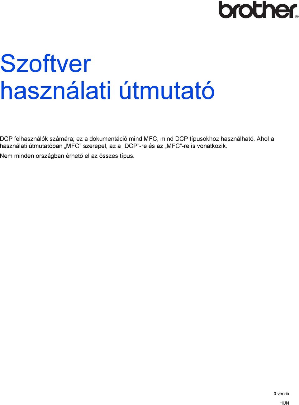 Ahol a használati útmutatóban MFC szerepel, az a DCP -re és az