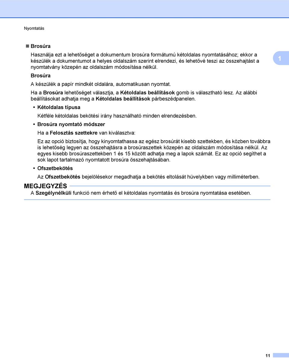 Ha a Brosúra lehetőséget választja, a Kétoldalas beállítások gomb is választható lesz. Az alábbi beállításokat adhatja meg a Kétoldalas beállítások párbeszédpanelen.