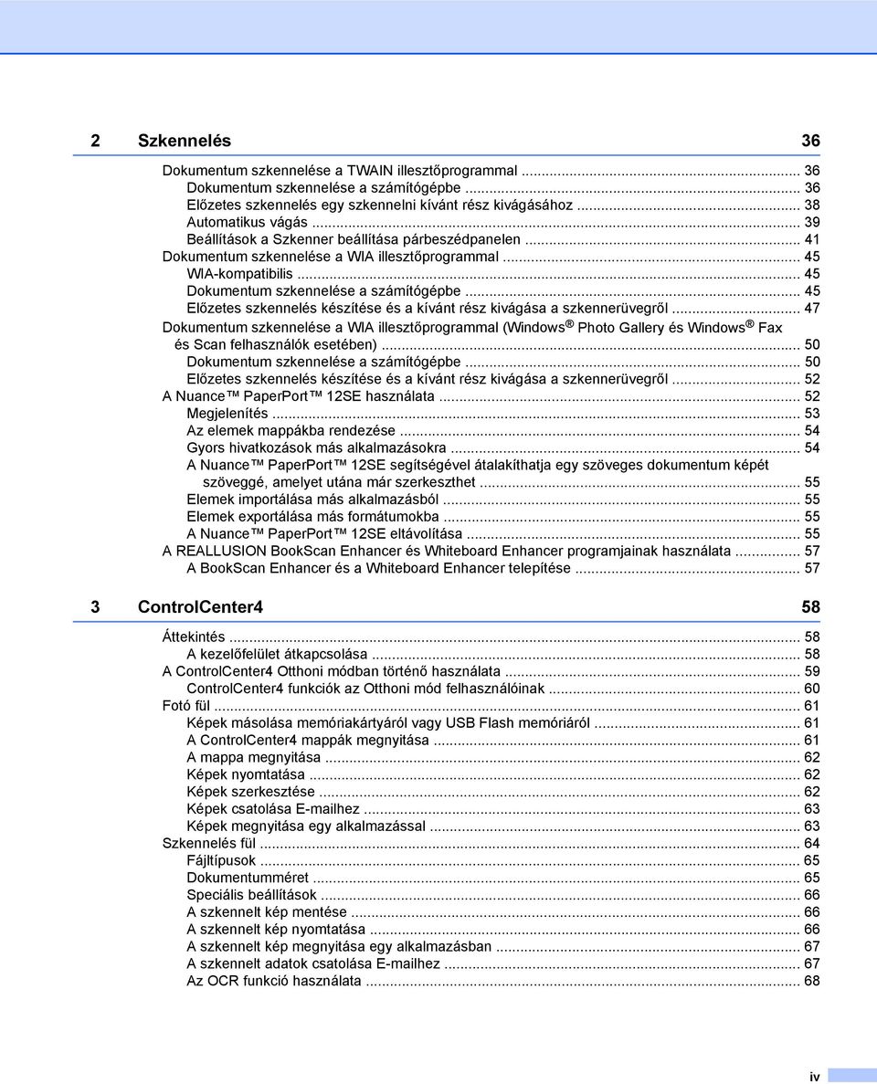 .. 45 Előzetes szkennelés készítése és a kívánt rész kivágása a szkennerüvegről.