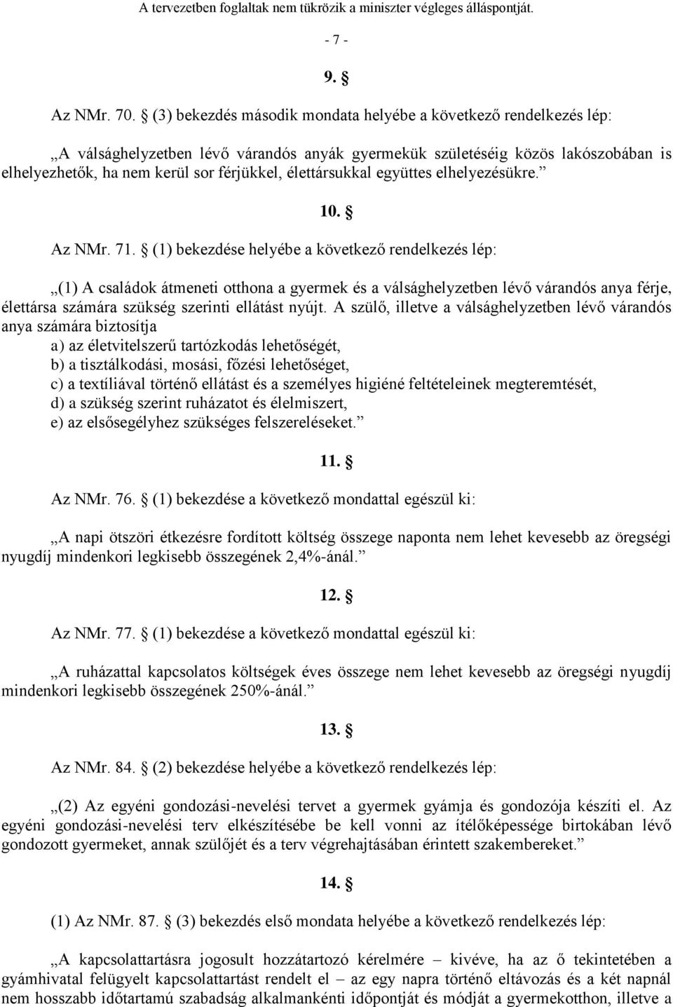 élettársukkal együttes elhelyezésükre. 10. Az NMr. 71.