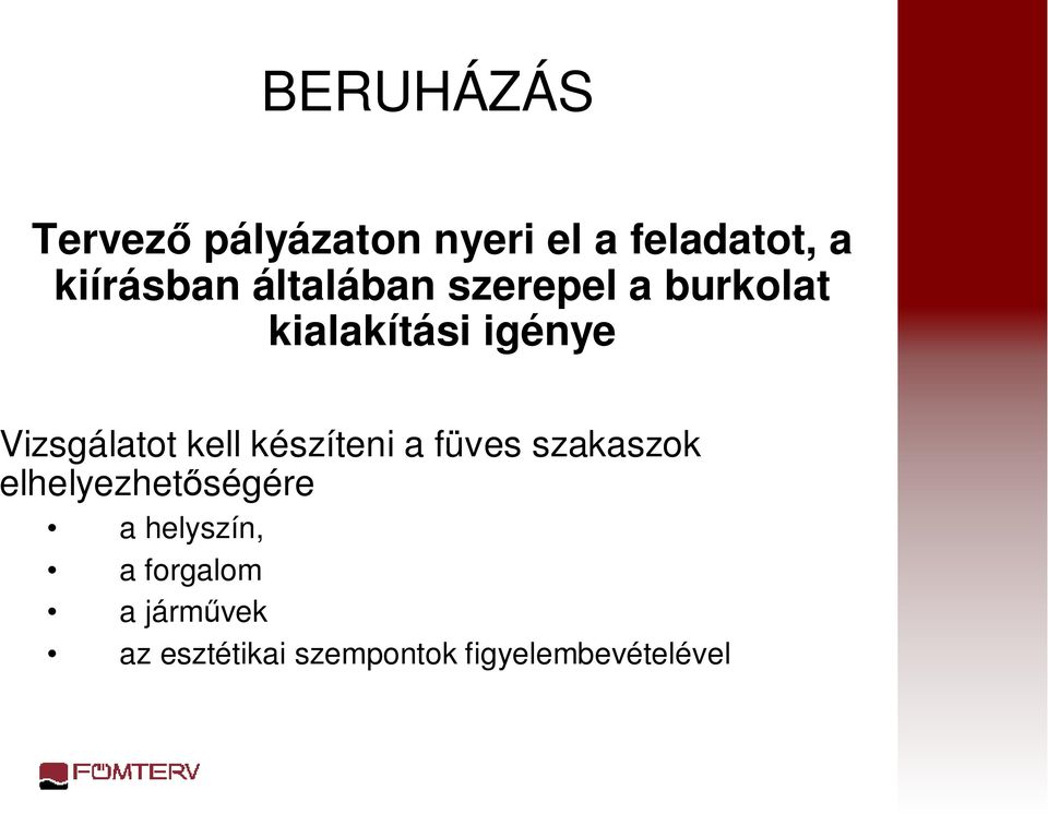 kell készíteni a füves szakaszok elhelyezhetőségére a helyszín,