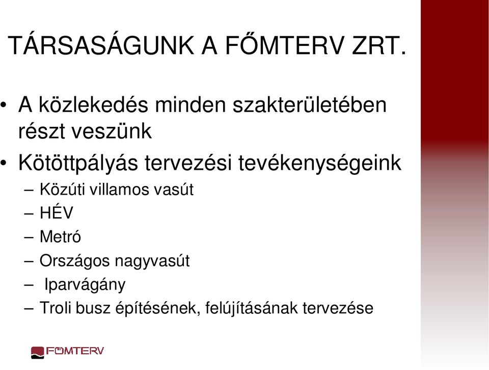 Kötöttpályás tervezési tevékenységeink Közúti villamos