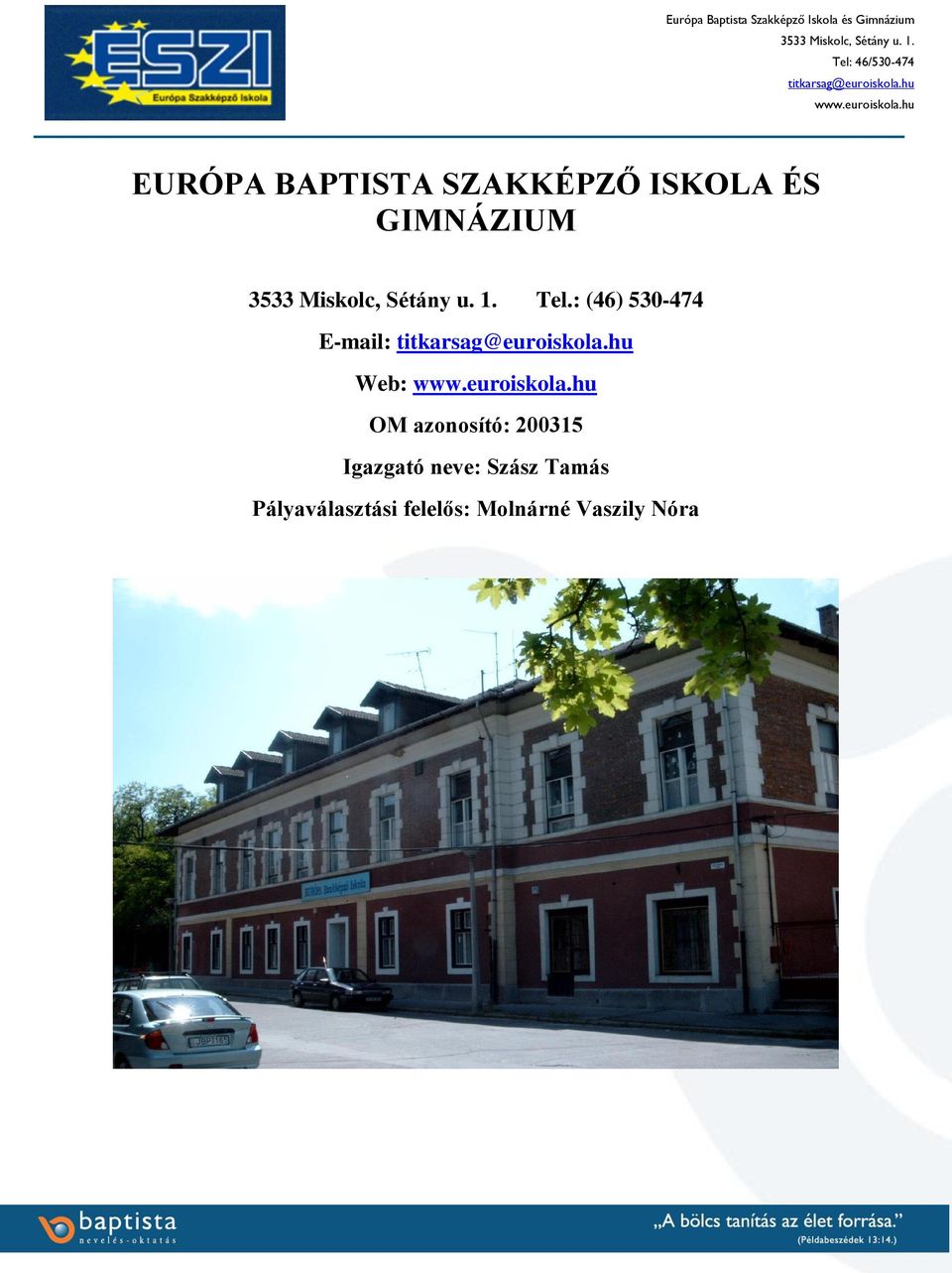 : (46) 530-474 E-mail: Web: OM azonosító: