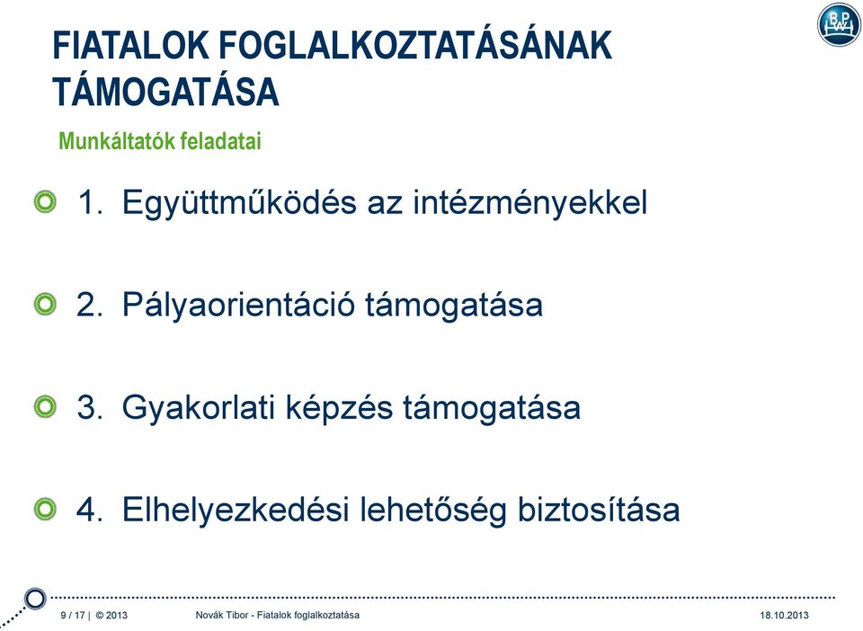 Pályaorientáció támogatása 3. Gyakorlati képzés támogatása 4.