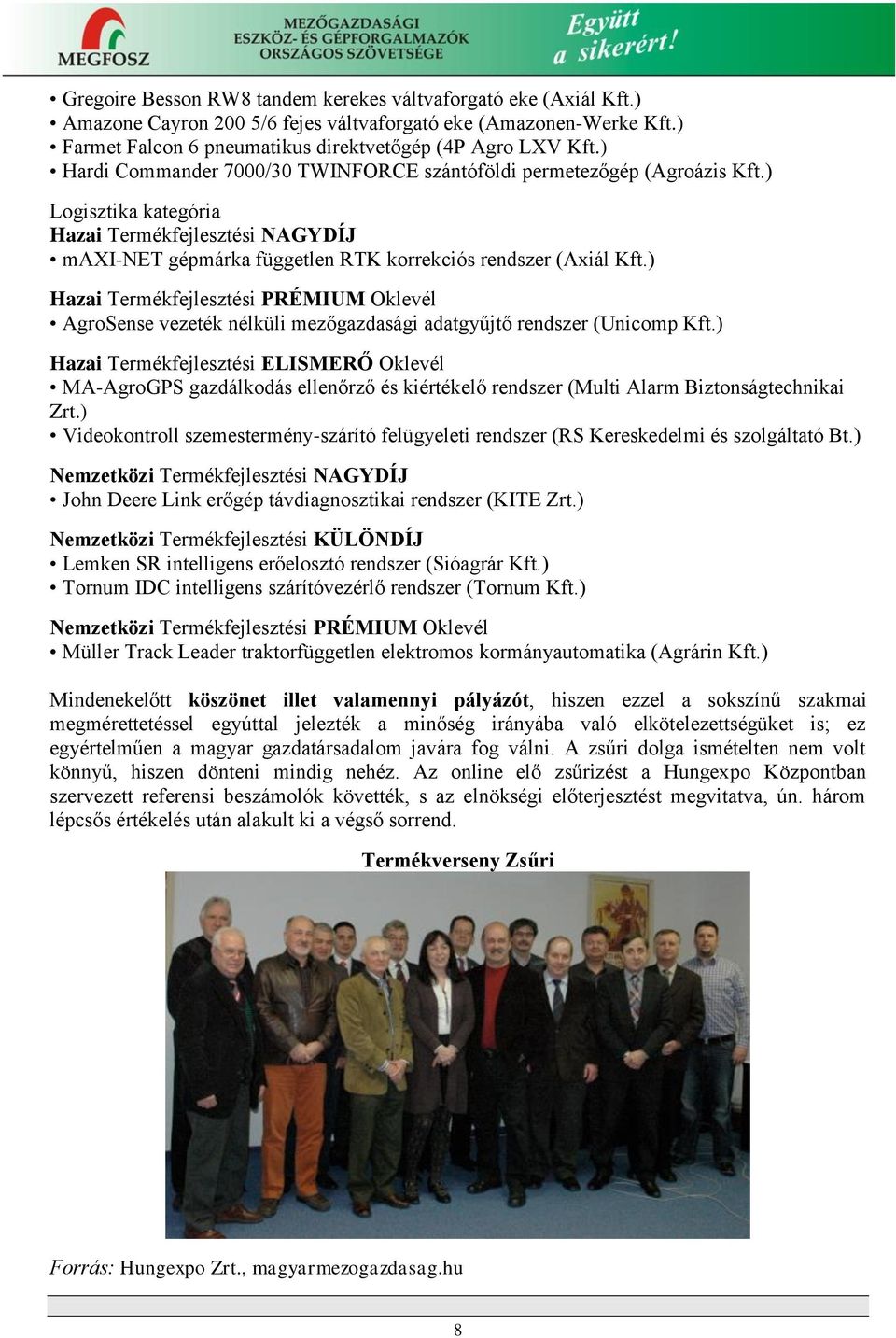 ) Hazai Termékfejlesztési PRÉMIUM Oklevél AgroSense vezeték nélküli mezőgazdasági adatgyűjtő rendszer (Unicomp Kft.