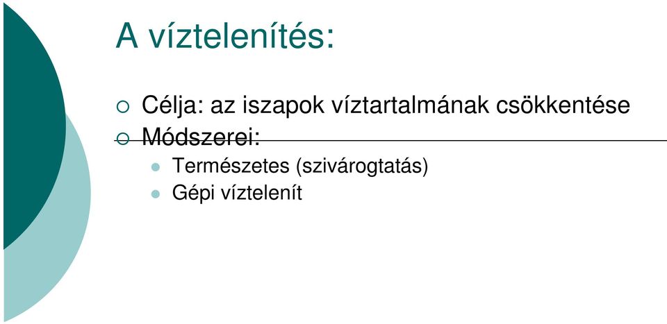 szalagsz r k) Dinamikus víztelenít k, pl.