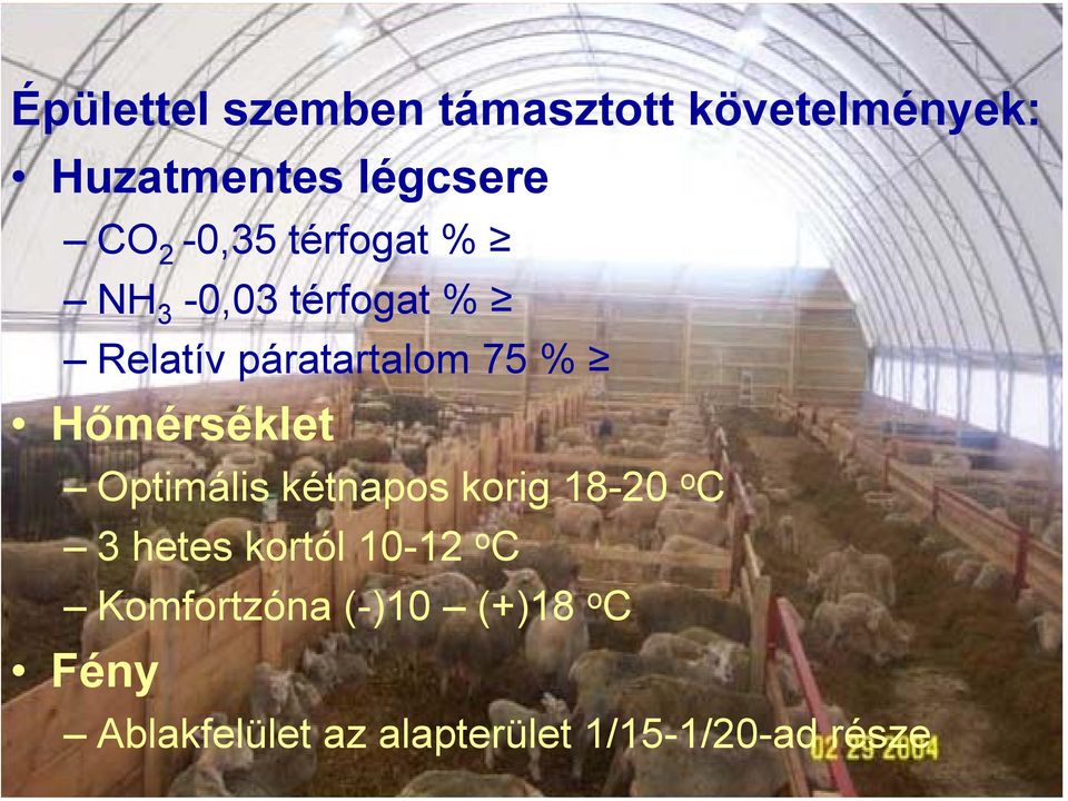 Hőmérséklet Optimális kétnapos korig 18-20 o C 3 hetes kortól 10-12 o