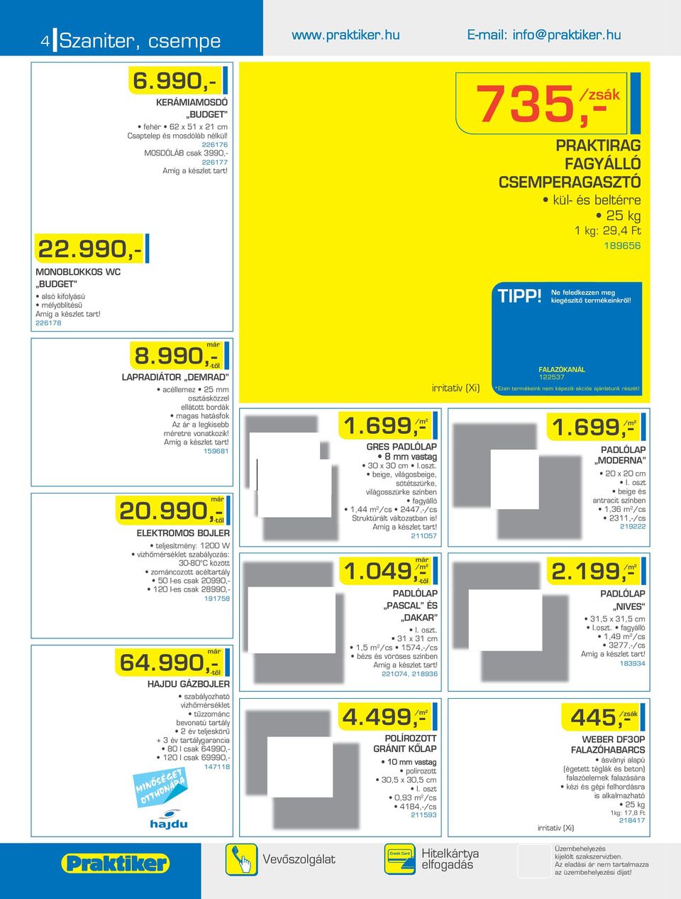 990,- LAPRADIÁTOR DEMRAD acéllemez 5 mm osztásközzel ellátott bordák magas hatásfok Az ár a legkisebb méretre vonatkozik! 159681 0.