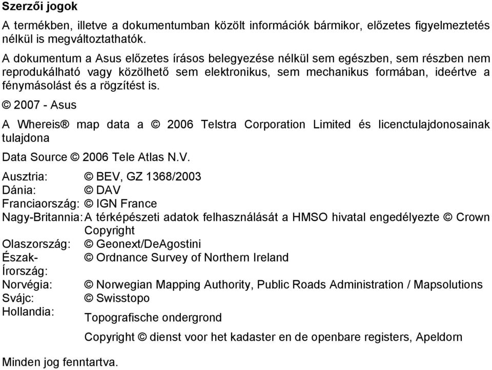 2007 - Asus A Whereis map data a 2006 Telstra Corporation Limited és licenctulajdonosainak tulajdona Data Source 2006 Tele Atlas N.V.