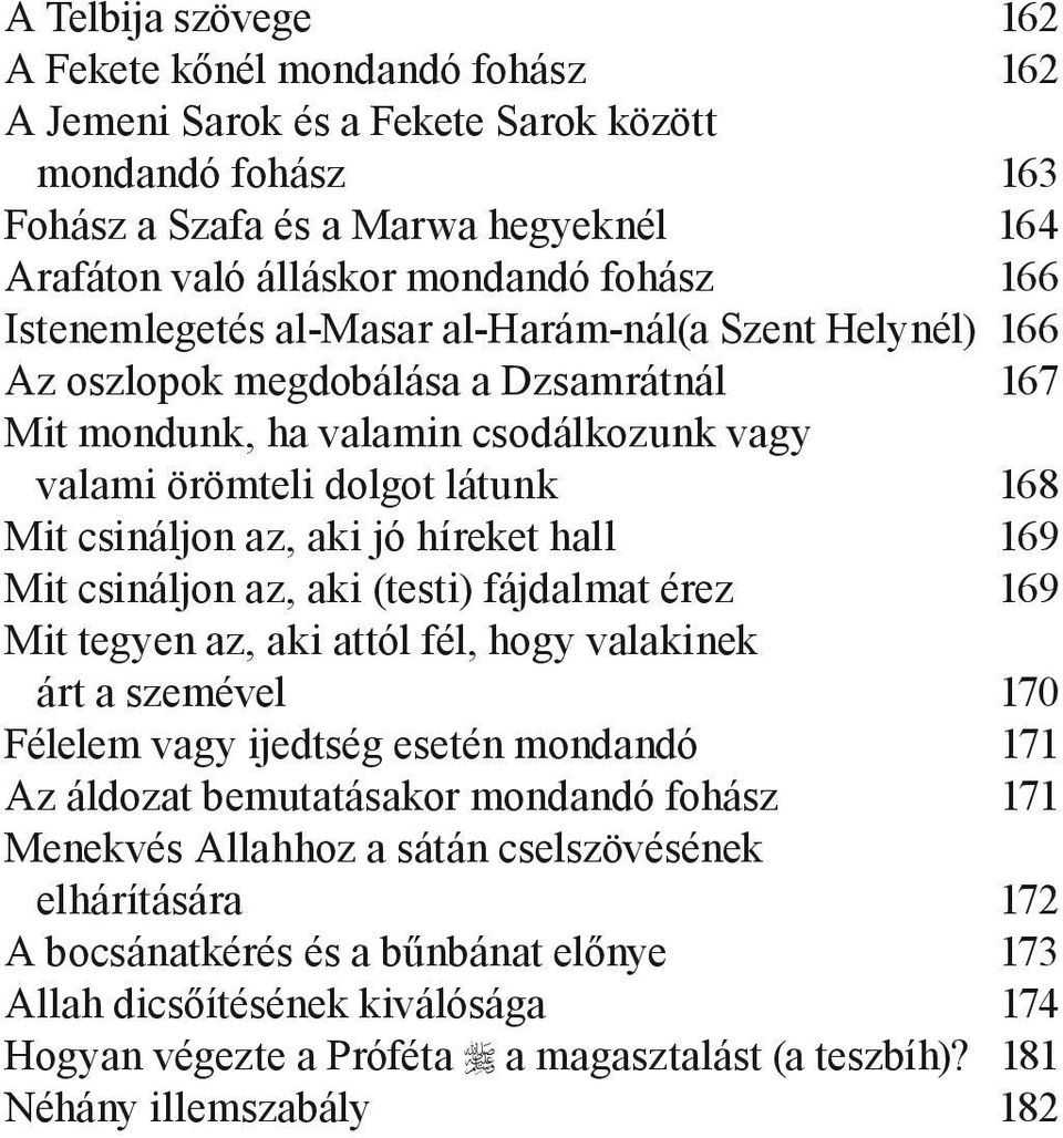 jó híreket hall 169 Mit csináljon az, aki (testi) fájdalmat érez 169 Mit tegyen az, aki attól fél, hogy valakinek árt a szemével 170 Félelem vagy ijedtség esetén mondandó 171 Az áldozat bemutatásakor