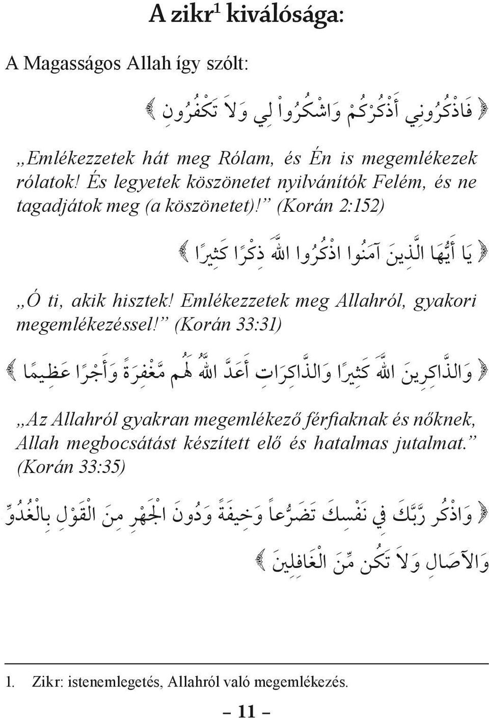 Emlékezzetek meg Allahról, gyakori megemlékezéssel!