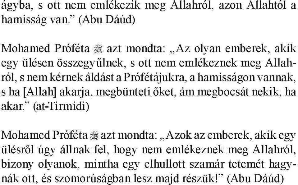 áldást a Prófétájukra, a hamisságon vannak, s ha [Allah] akarja, megbünteti őket, ám megbocsát nekik, ha akar.