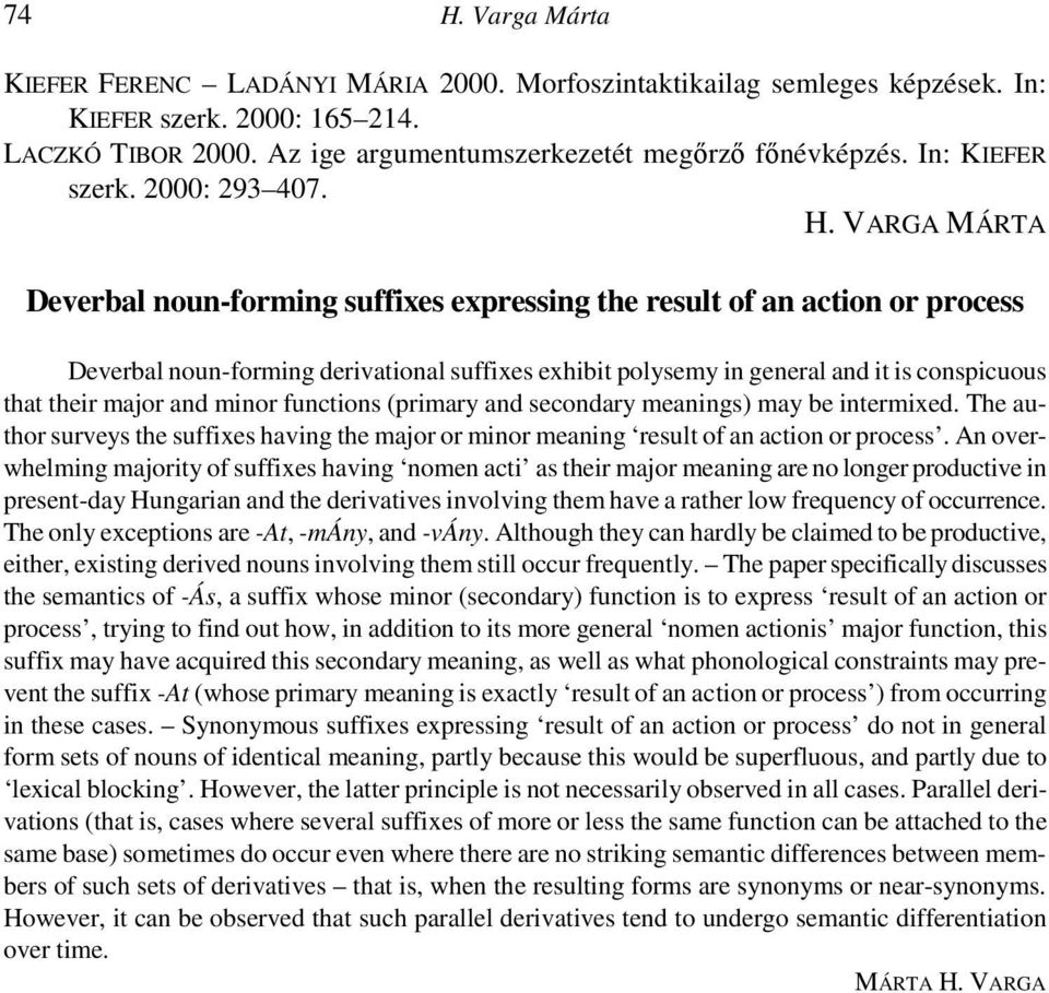 VARGA MÁRTA Deverbal noun-forming suffixes expressing the result of an action or process Deverbal noun-forming derivational suffixes exhibit polysemy in general and it is conspicuous that their major