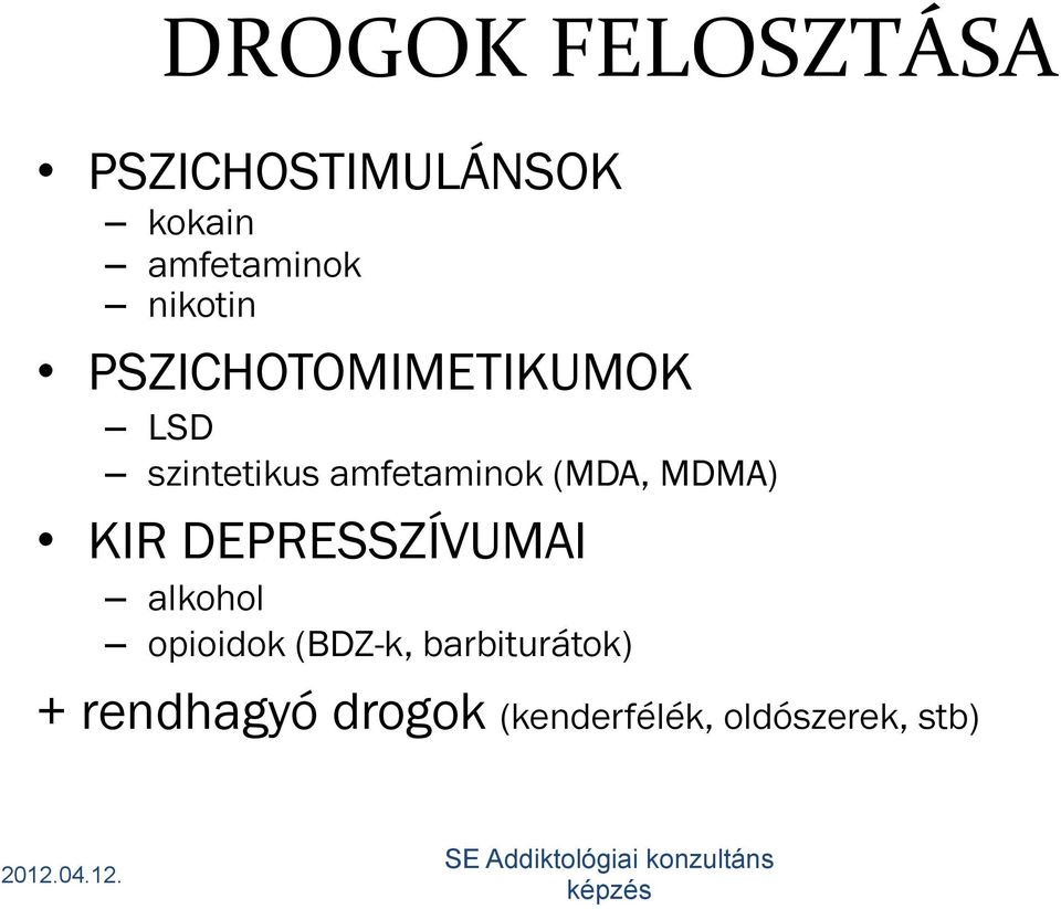 (MDA, MDMA) KIR DEPRESSZÍVUMAI alkohol opioidok (BDZ-k,