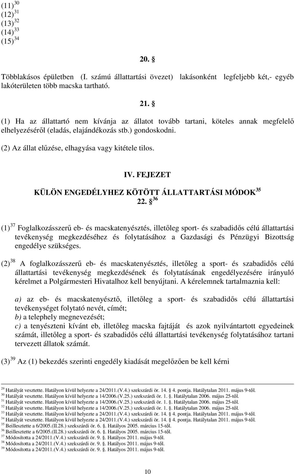FEJEZET KÜLÖN ENGEDÉLYHEZ KÖTÖTT ÁLLATTARTÁSI MÓDOK 35 22.