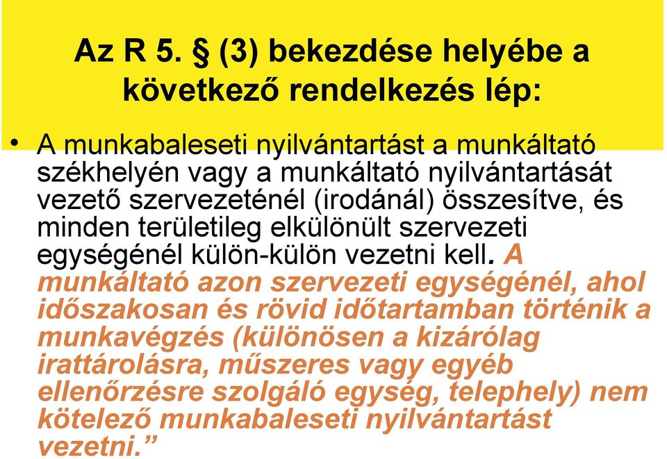 nyilvántartását vezető szervezeténél (irodánál) összesítve, és minden területileg elkülönült szervezeti egységénél külön-külön