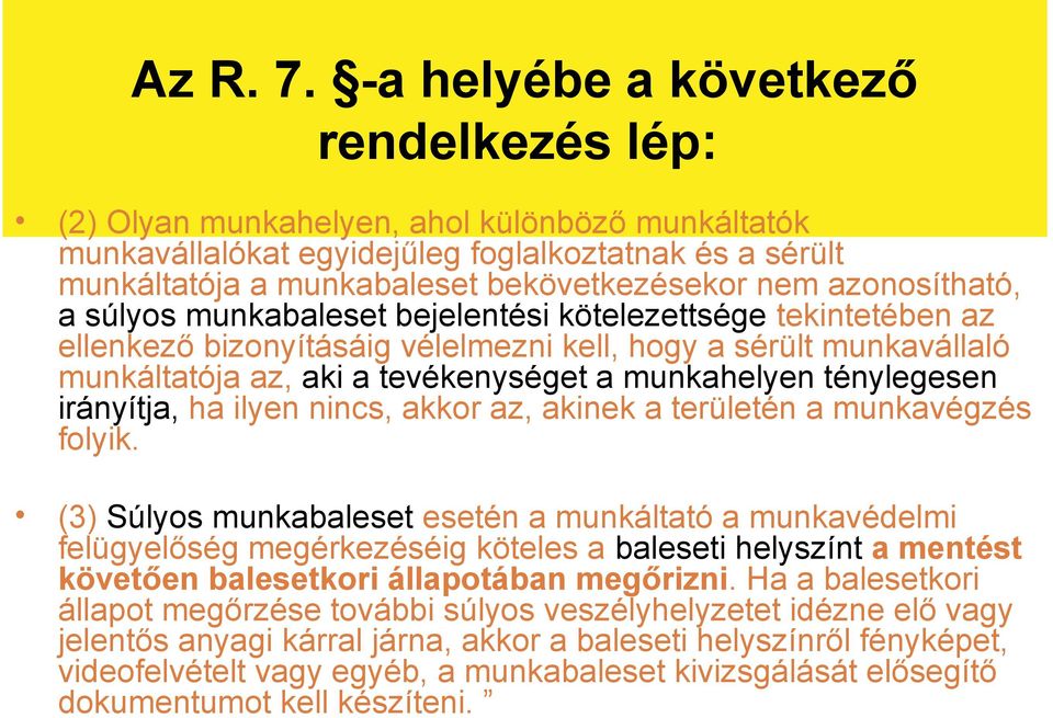 azonosítható, a súlyos munkabaleset bejelentési kötelezettsége tekintetében az ellenkező bizonyításáig vélelmezni kell, hogy a sérült munkavállaló munkáltatója az, aki a tevékenységet a munkahelyen