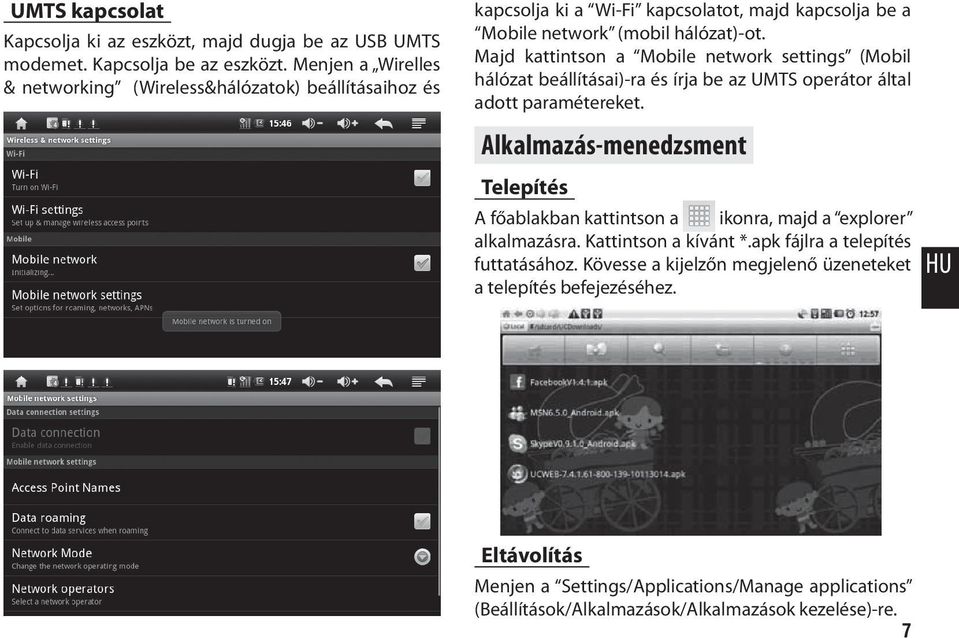 Majd kattintson a Mobile network settings (Mobil hálózat beállításai)-ra és írja be az UMTS operátor által adott paramétereket.