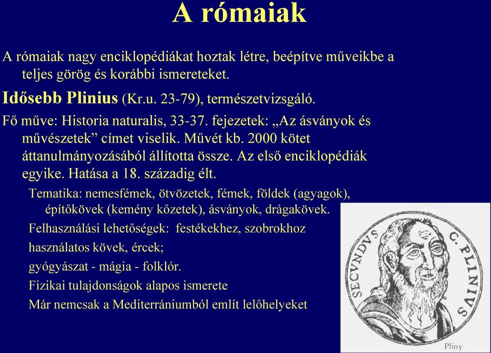 Az első enciklopédiák egyike. Hatása a 18. századig élt. Tematika: nemesfémek, ötvözetek, fémek, földek (agyagok), építőkövek (kemény kőzetek), ásványok, drágakövek.