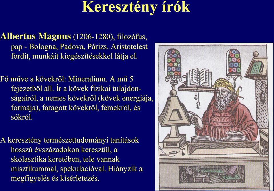 Ír a kövek fizikai tulajdonságairól, a nemes kövekről (kövek energiája, formája), faragott kövekről, fémekről, és sókról.