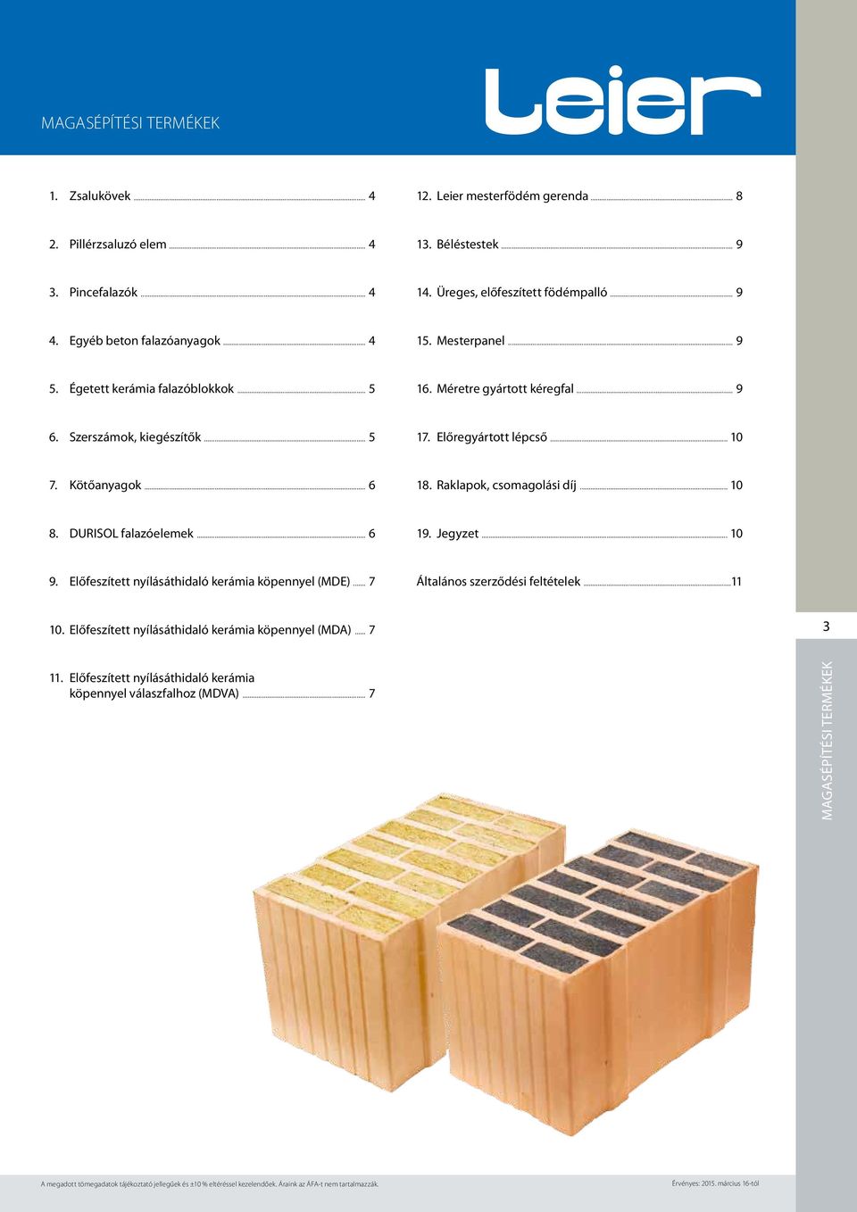 Előregyártott lépcső... 10 7. Kötőanyagok... 6 18. Raklapok, csomagolási díj... 10 8. DURISOL falazóelemek... 6 19. Jegyzet... 10 9.